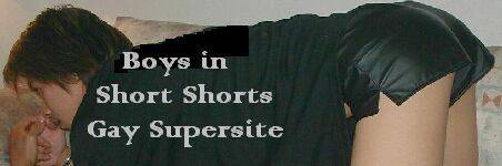 Boys in Short Shorts Gay Supersite